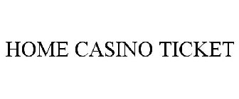 HOME CASINO TICKET