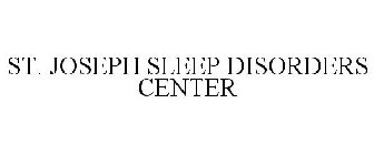 ST. JOSEPH SLEEP DISORDERS CENTER