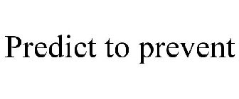 PREDICT TO PREVENT