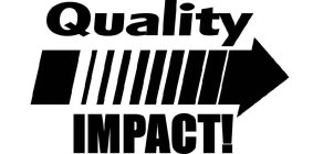 QUALITY IMPACT!