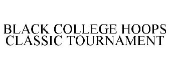 BLACK COLLEGE HOOPS CLASSIC TOURNAMENT