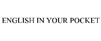 ENGLISH IN YOUR POCKET