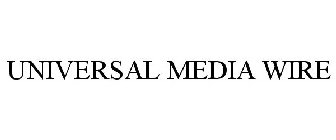 UNIVERSAL MEDIA WIRE