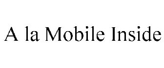 A LA MOBILE INSIDE