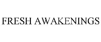 FRESH AWAKENINGS