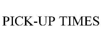PICK-UP TIMES