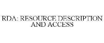 RDA: RESOURCE DESCRIPTION AND ACCESS