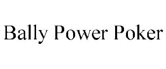 BALLY POWER POKER