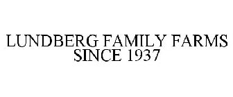 LUNDBERG FAMILY FARMS SINCE 1937