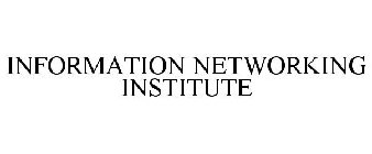 INFORMATION NETWORKING INSTITUTE