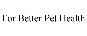 FOR BETTER PET HEALTH