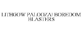 LITHGOW PALOOZA! BOREDOM BLASTERS