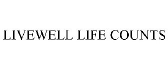 LIVEWELL LIFE COUNTS