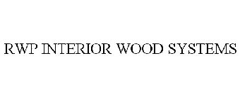 RWP INTERIOR WOOD SYSTEMS