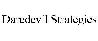 DAREDEVIL STRATEGIES