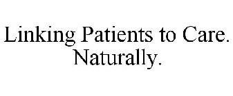 LINKING PATIENTS TO CARE. NATURALLY.