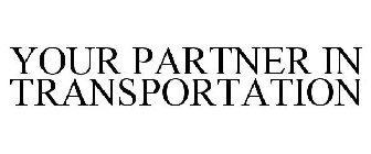 YOUR PARTNER IN TRANSPORTATION