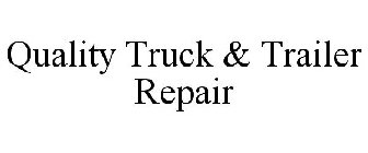 QUALITY TRUCK & TRAILER REPAIR