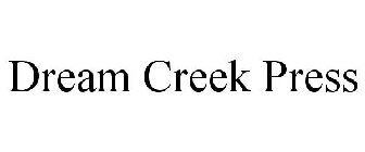 DREAM CREEK PRESS