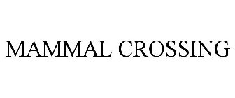 MAMMAL CROSSING