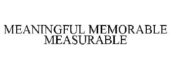 MEANINGFUL MEMORABLE MEASURABLE