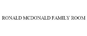 RONALD MCDONALD FAMILY ROOM