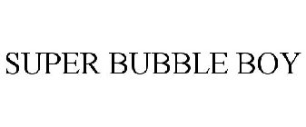 SUPER BUBBLE BOY