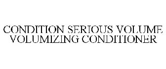 CONDITION SERIOUS VOLUME VOLUMIZING CONDITIONER