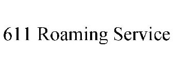 611 ROAMING SERVICE