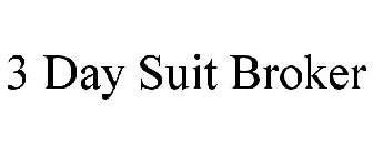 3 DAY SUIT BROKER