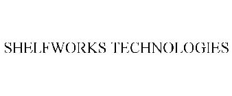 SHELFWORKS TECHNOLOGIES