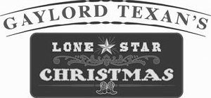 GAYLORD TEXAN'S LONE STAR CHRISTMAS