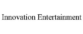 INNOVATION ENTERTAINMENT