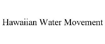 HAWAIIAN WATER MOVEMENT