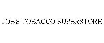 JOE'S TOBACCO SUPERSTORE