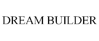 DREAM BUILDER