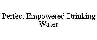 PERFECT EMPOWERED DRINKING WATER