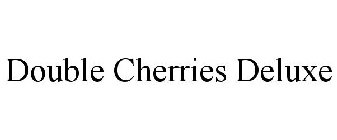 DOUBLE CHERRIES DELUXE