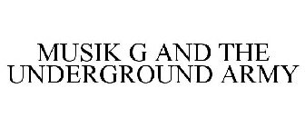 MUSIK G AND THE UNDERGROUND ARMY