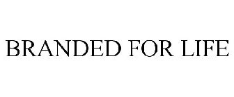 BRANDED FOR LIFE