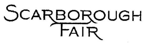 SCARBOROUGH FAIR