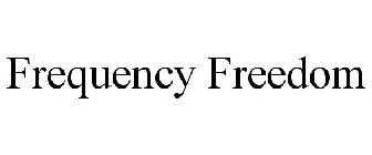 FREQUENCY FREEDOM