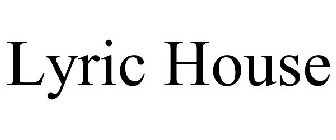 LYRIC HOUSE