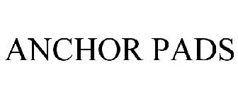 ANCHOR PADS