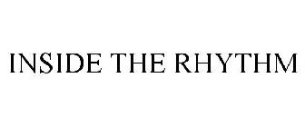 INSIDE THE RHYTHM