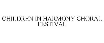 CHILDREN IN HARMONY CHORAL FESTIVAL