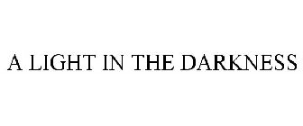 A LIGHT IN THE DARKNESS