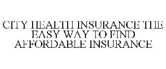 CITY HEALTH INSURANCE THE EASY WAY TO FIND AFFORDABLE INSURANCE
