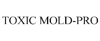 TOXIC MOLD-PRO