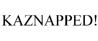 KAZNAPPED!